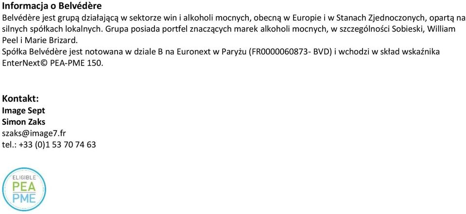 Grupa psiada prtfel znaczących marek alkhli mcnych, w szczególnści Sbieski, William Peel i Marie Brizard.