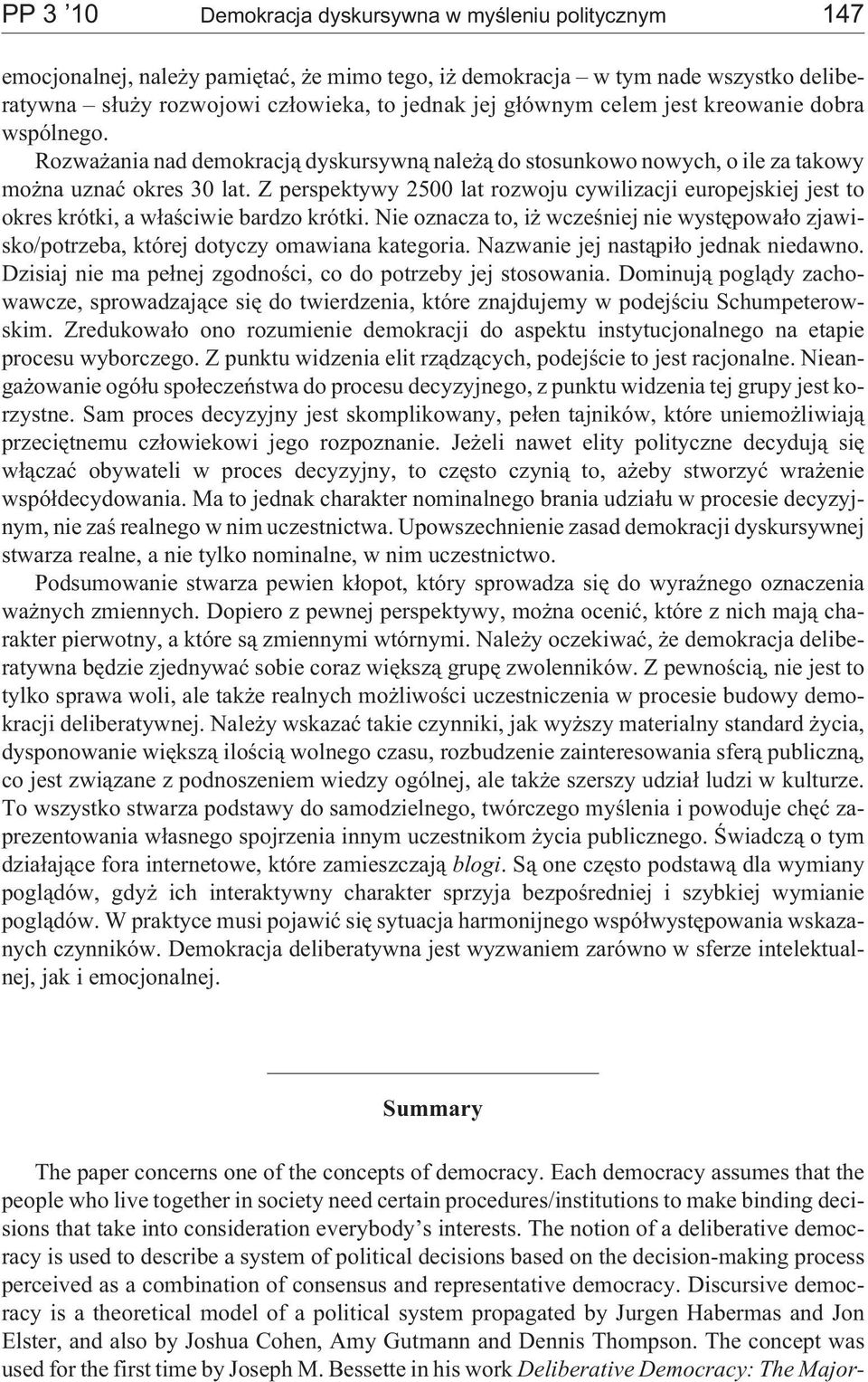 Z perspektywy 2500 lat rozwoju cywilizacji europejskiej jest to okres krótki, a w³aœciwie bardzo krótki.