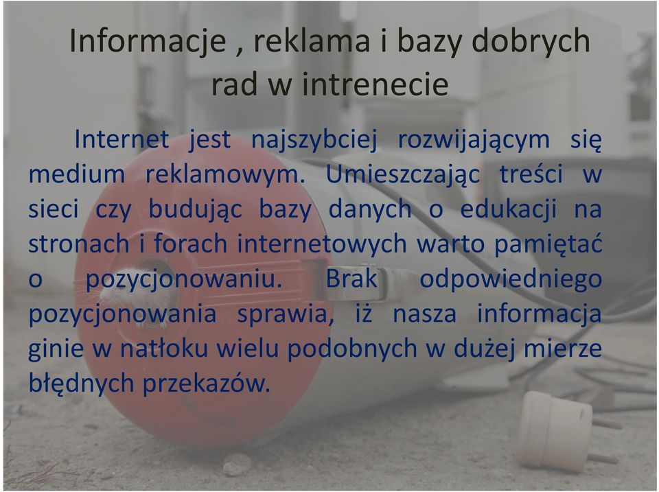 Umieszczając treści w sieci czy budując bazy danych o edukacji na stronach i forach