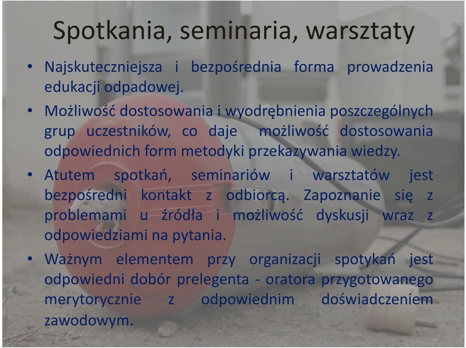 wiedzy. Atutem spotkań, seminariów i warsztatów jest bezpośredni kontakt z odbiorcą.