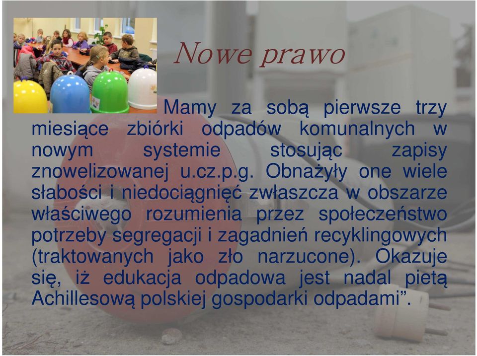 Obnażyły one wiele słabości i niedociągnięć zwłaszcza w obszarze właściwego rozumienia przez