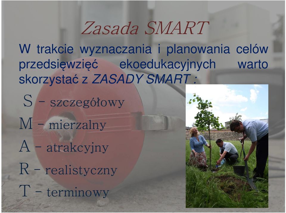 skorzystać z ZASADY SMART : S - szczegółowy M -