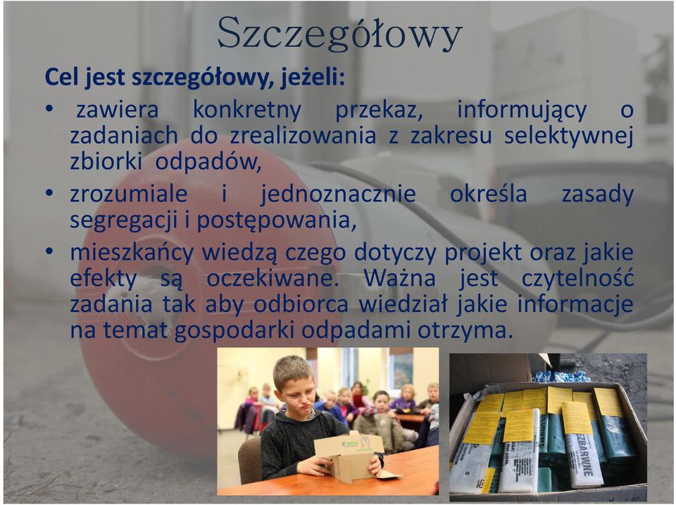 segregacji i postępowania, mieszkańcy wiedzą czego dotyczy projekt oraz jakie efekty są oczekiwane.