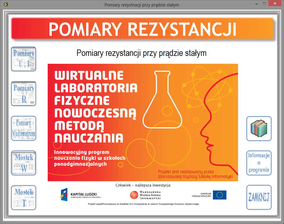 Ćwiczenie: "Pomiary rezystancji przy prądzie stałym" Opracowane w ramach projektu: "Wirtualne Laboratoria Fizyczne nowoczesną metodą nauczania realizowanego przez Warszawską Wyższą Szkołę Informatyki.