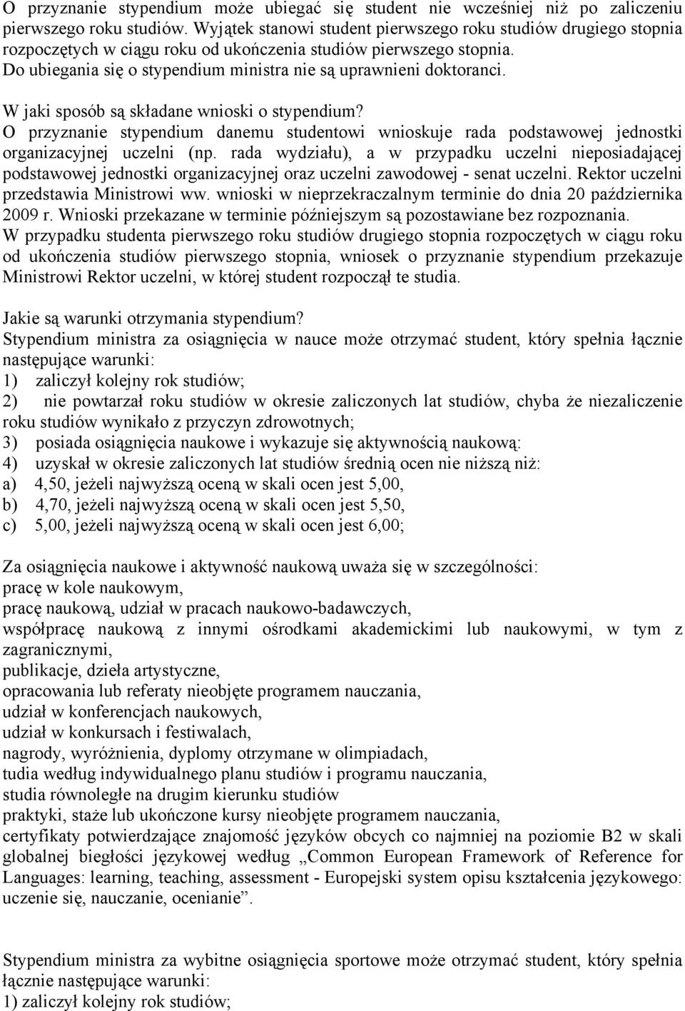 Do ubiegania się o stypendium ministra nie są uprawnieni doktoranci. W jaki sposób są składane wnioski o stypendium?