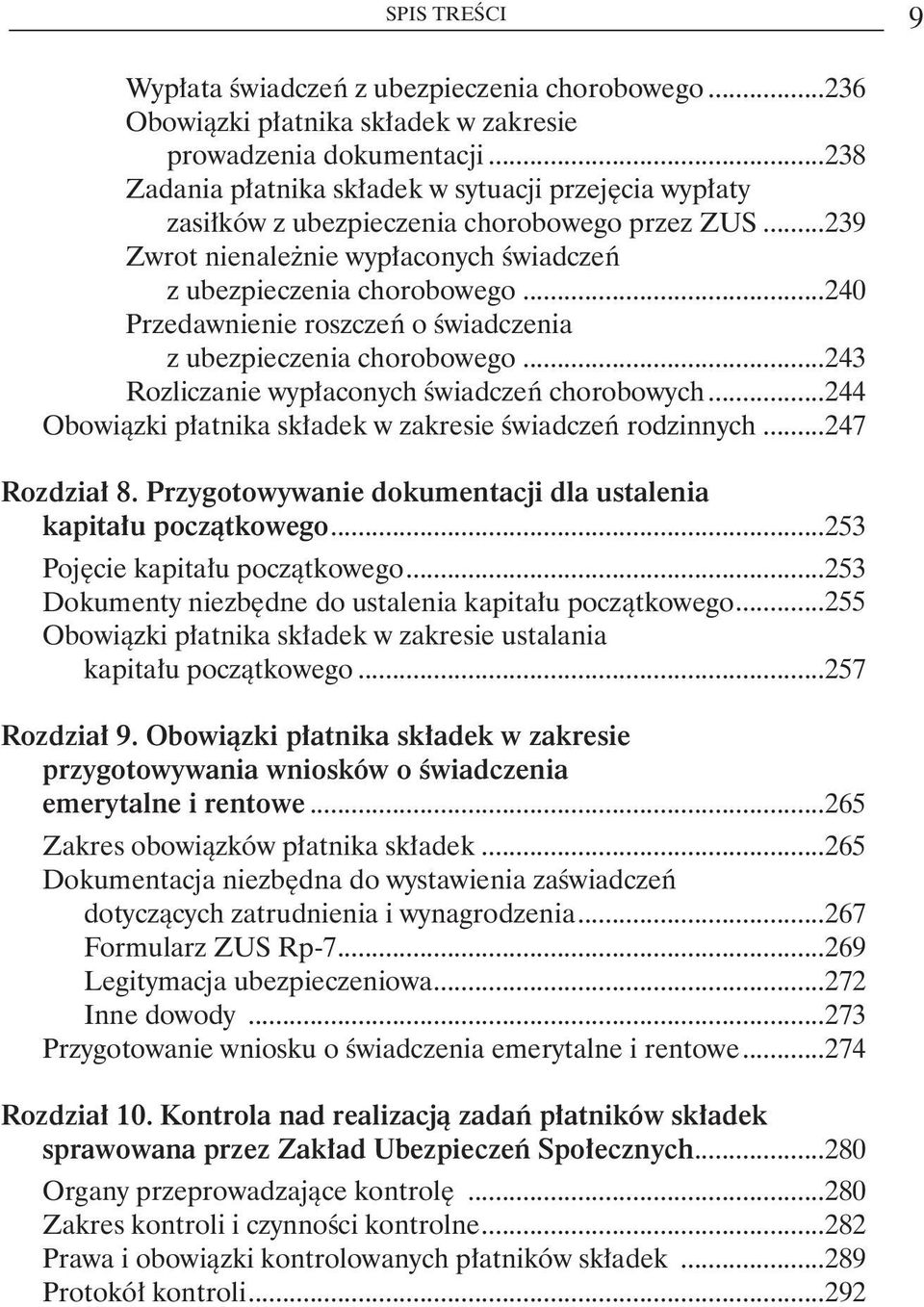 ..244 Obowiązki płatnika składek w zakresie świadczeń rodzinnych...247 Rozdział 8. Przygotowywanie dokumentacji dla ustalenia kapitału początkowego...253 Pojęcie kapitału początkowego.