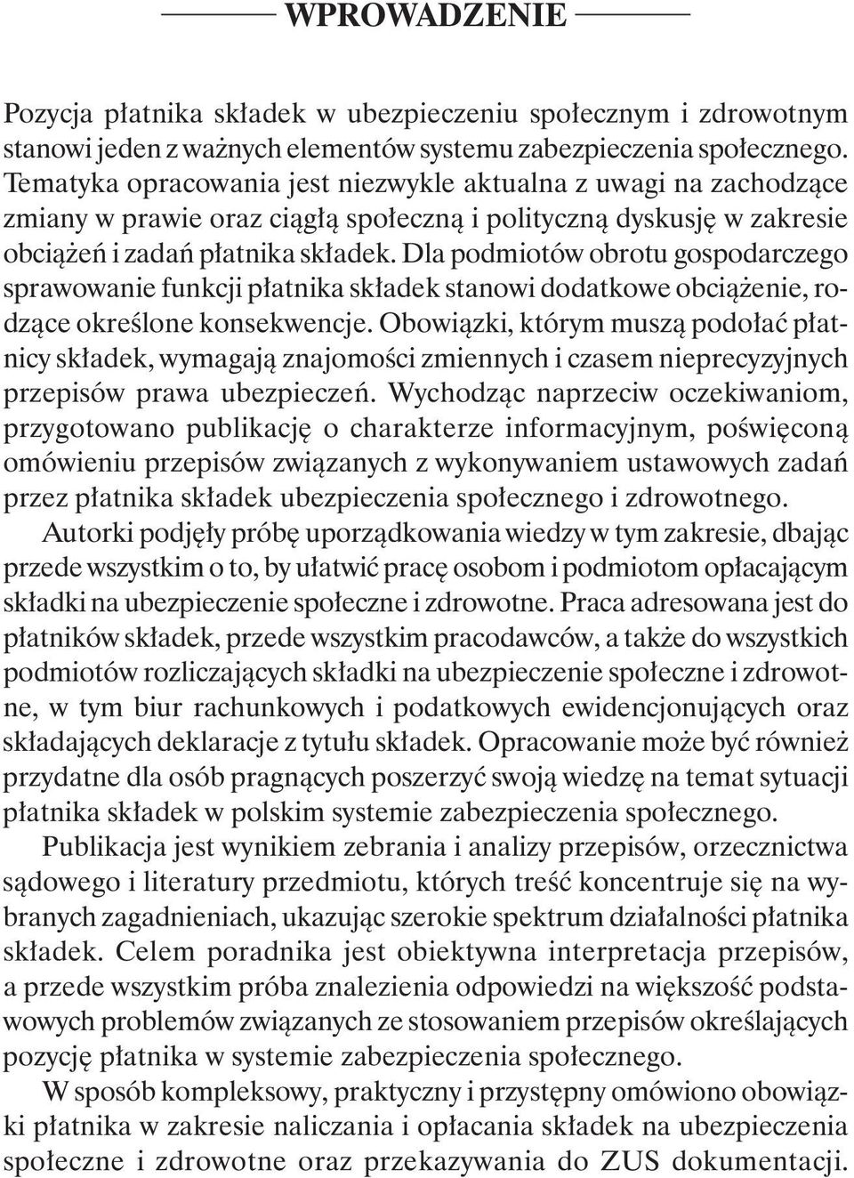 Dla podmiotów obrotu gospodarczego sprawowanie funkcji płatnika składek stanowi dodatkowe obciążenie, rodzące określone konsekwencje.