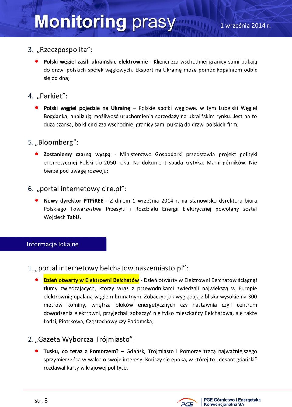 Parkiet : Polski węgiel pojedzie na Ukrainę Polskie spółki węglowe, w tym Lubelski Węgiel Bogdanka, analizują możliwość uruchomienia sprzedaży na ukraińskim rynku.