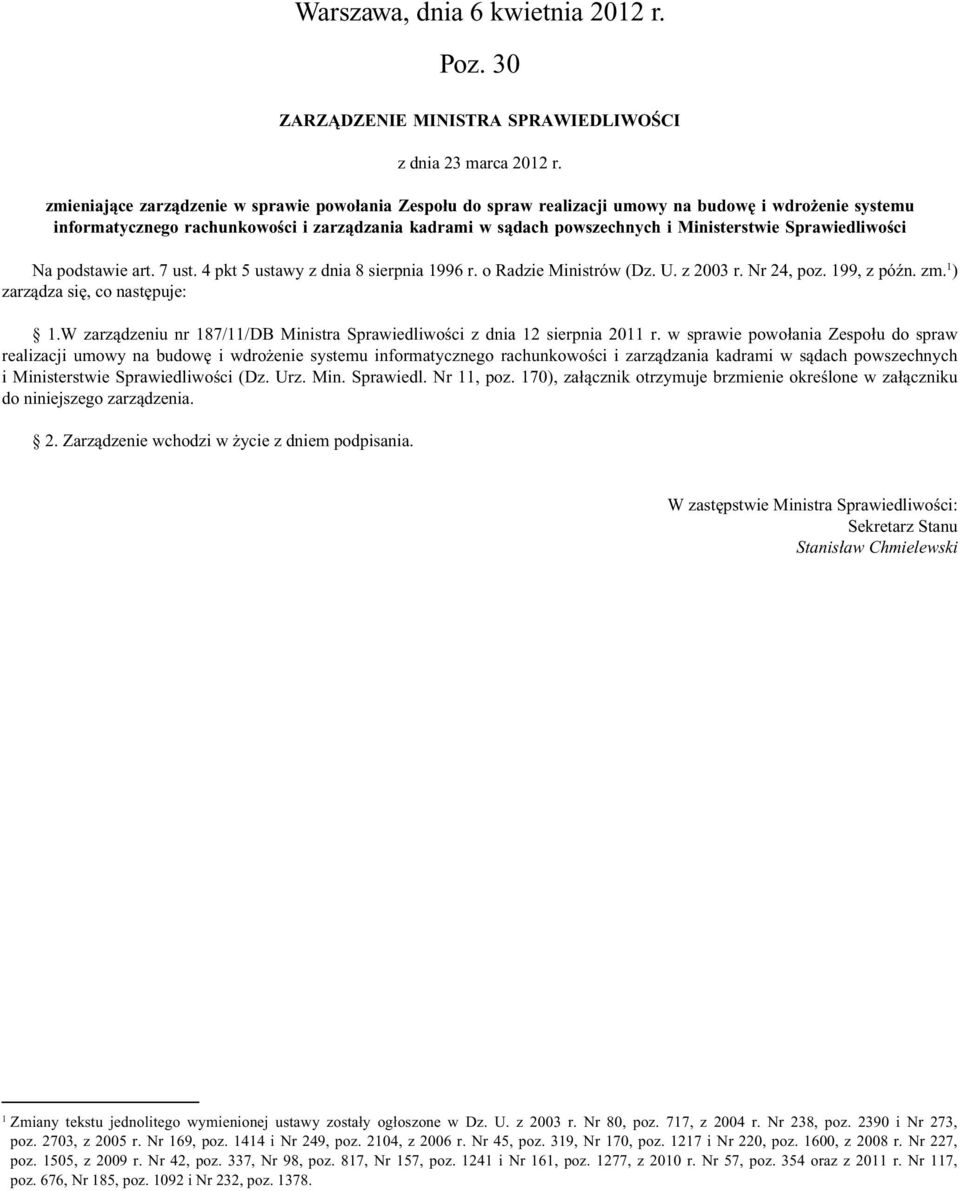 w sprawie powołania Zespołu do spraw realizacji umowy na budowę i wdrożenie systemu informatycznego rachunkowości i zarządzania kadrami w sądach powszechnych i Ministerstwie Sprawiedliwości (Dz. Urz.