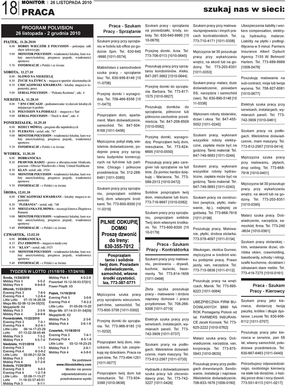 10 ŻYCIE NA ŻYWCA magazynsportówekstremalnych 8.30 CHICAGOWSKI KWADRANS - lokalnymagazynreporterski,powt. 9.00 SERIAL POLVISION PoloniaRestituta,odc.4 NIEDZIELA, 11.28.10 8.