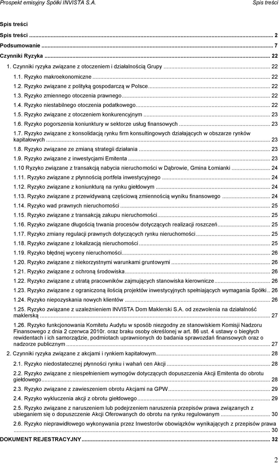 Ryzyko pogorszenia koniunktury w sektorze usług finansowych... 23 1.7. Ryzyko związane z konsolidacją rynku firm konsultingowych działających w obszarze rynków kapitałowych... 23 1.8.