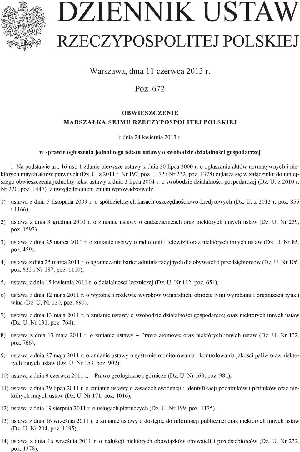 o ogłaszaniu aktów normatywnych i niektórych innych aktów prawnych (Dz. U. z 2011 r. Nr 197, poz. 1172 i Nr 232, poz.