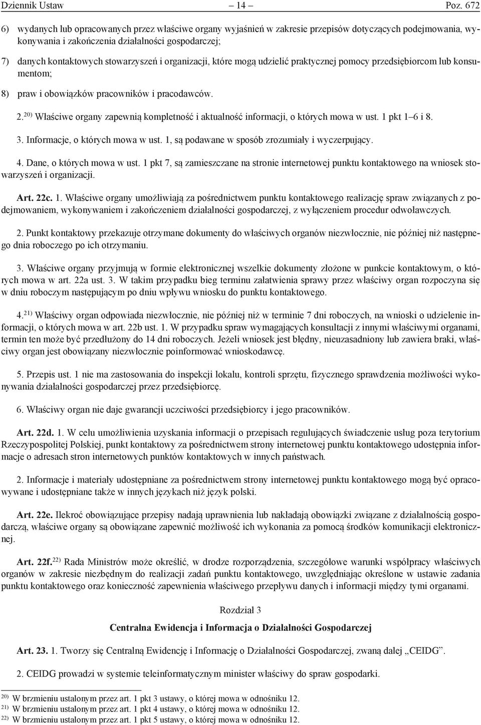 stowarzyszeń i organizacji, które mogą udzielić praktycznej pomocy przedsiębiorcom lub konsumentom; 8) praw i obowiązków pracowników i pracodawców. 2.