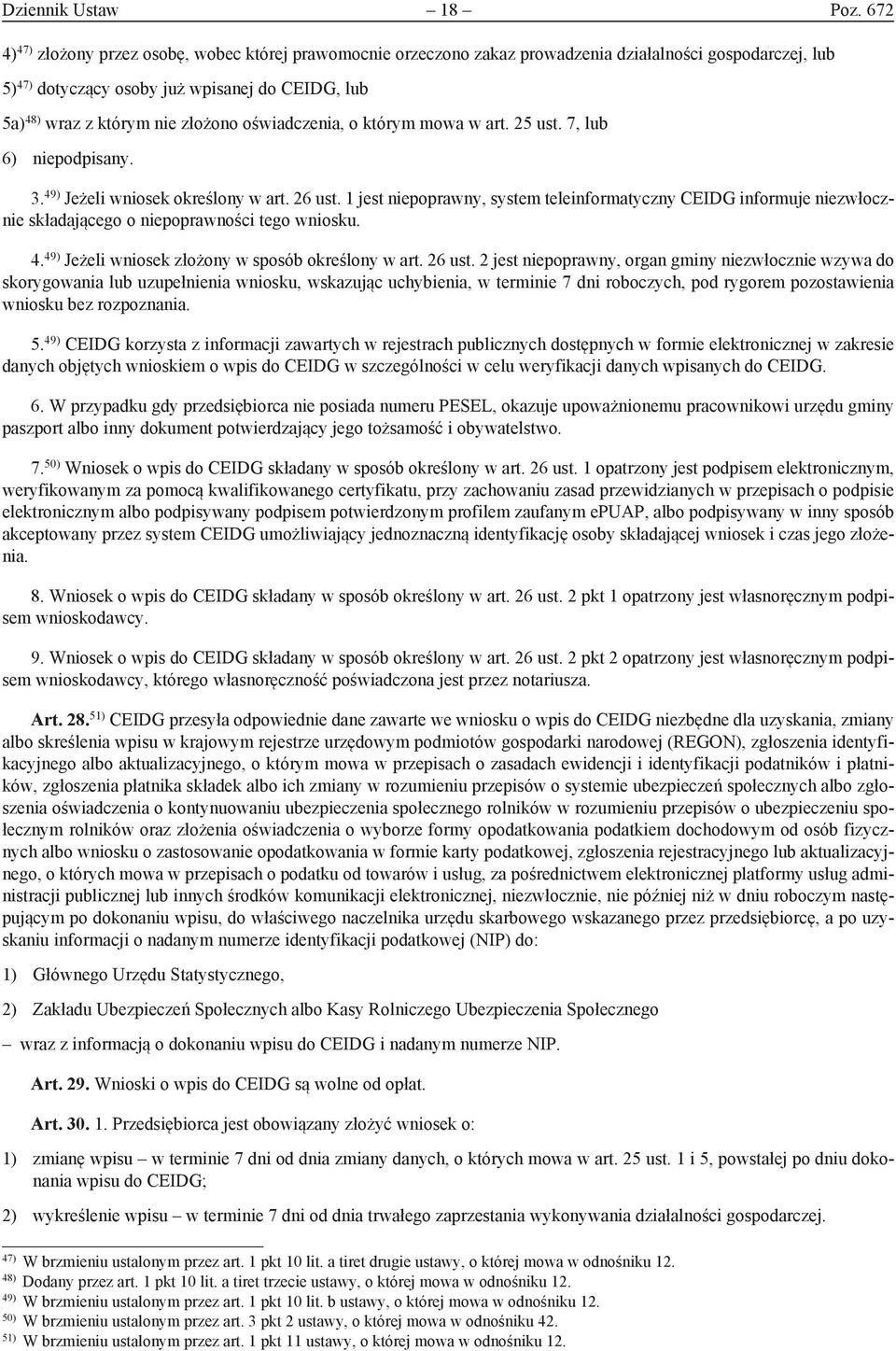 oświadczenia, o którym mowa w art. 25 ust. 7, lub 6) niepodpisany. 3. 49) Jeżeli wniosek określony w art. 26 ust.