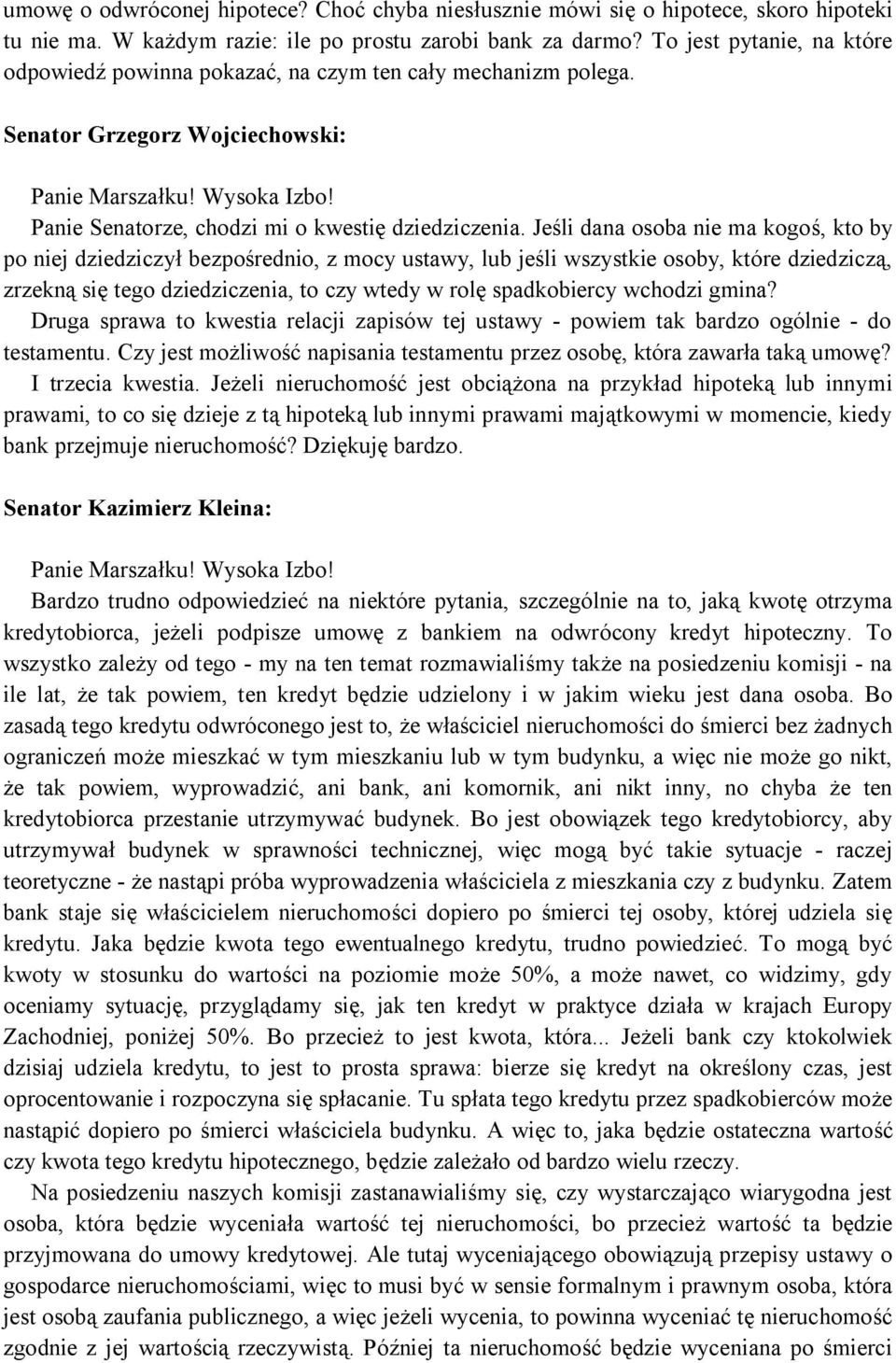 Panie Senatorze, chodzi mi o kwestię dziedziczenia.