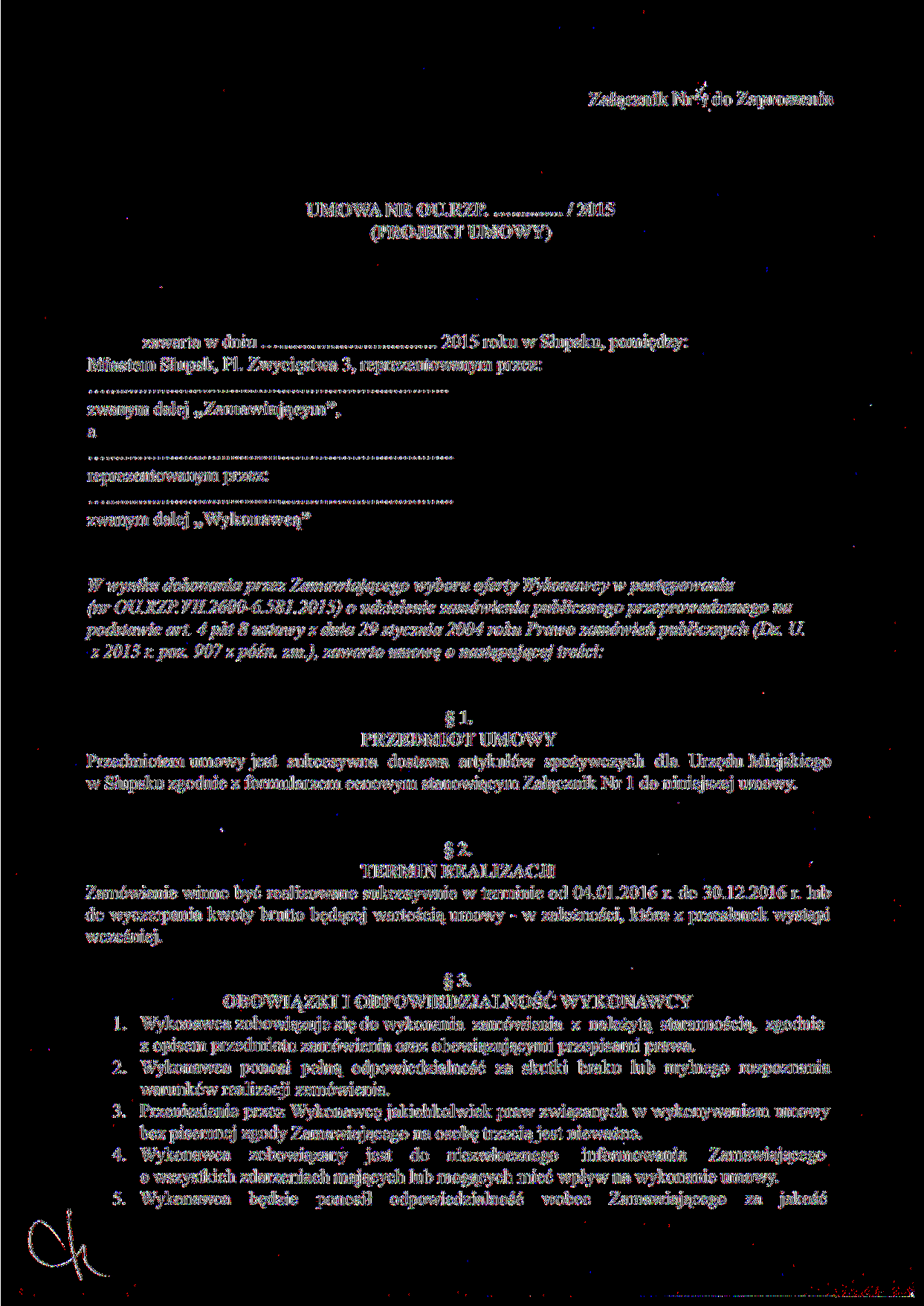 Załącznik Nr4 do Zaproszenia UMOWA NR OU.RZP. /2015 (PROJEKT UMOWY) zawarta w dniu 2015 roku w Słupsku, pomiędzy: Miastem Słupsk, Pl.