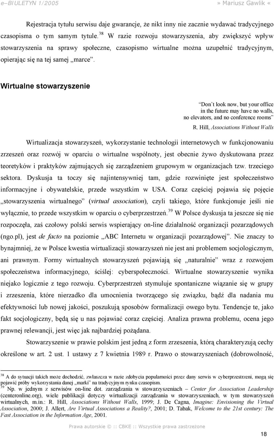 Wirtualne stowarzyszenie Don t look now, but your office in the future may have no walls, no elevators, and no conference rooms R.