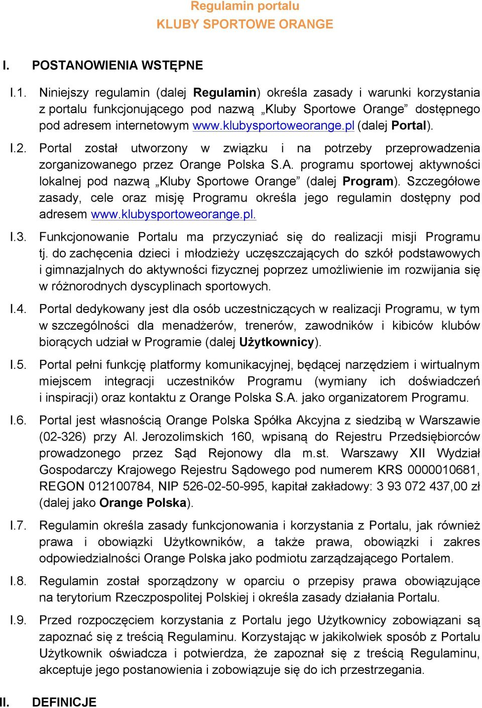 pl (dalej Portal). I.2. Portal został utworzony w związku i na potrzeby przeprowadzenia zorganizowanego przez Orange Polska S.A.