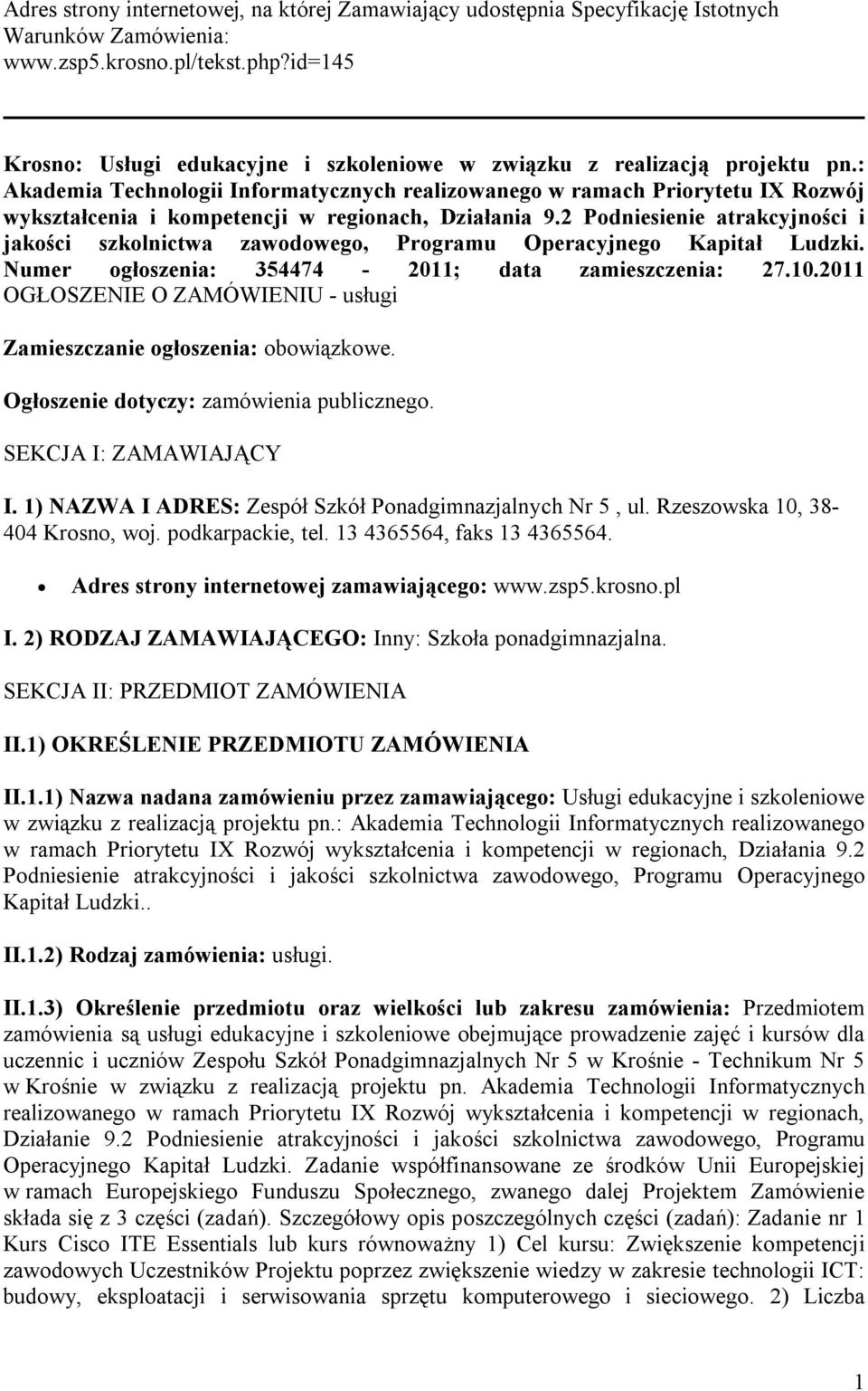 : Akademia Technologii Informatycznych realizowanego w ramach Priorytetu IX Rozwój wykształcenia i kompetencji w regionach, Działania 9.