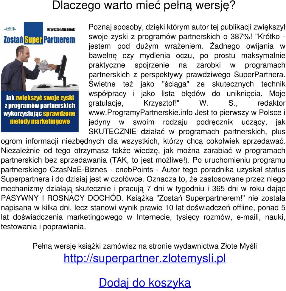 Żadnego owijania w bawełnę czy mydlenia oczu, po prostu maksymalnie praktyczne spojrzenie na zarobki w programach partnerskich z perspektywy prawdziwego SuperPartnera.