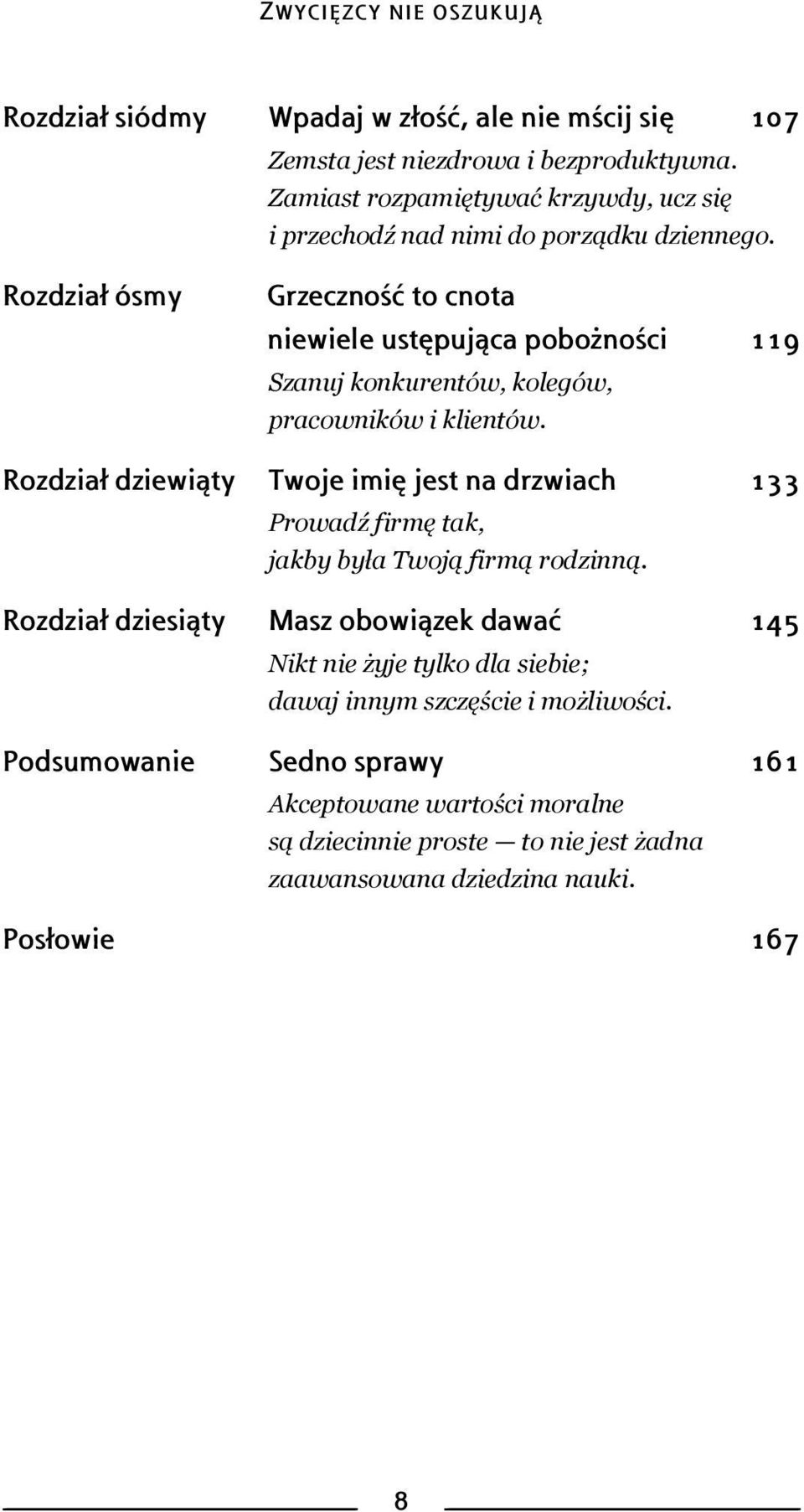 Rozdział ósmy Grzeczność to cnota niewiele ustępująca pobożności 119 Szanuj konkurentów, kolegów, pracowników i klientów.