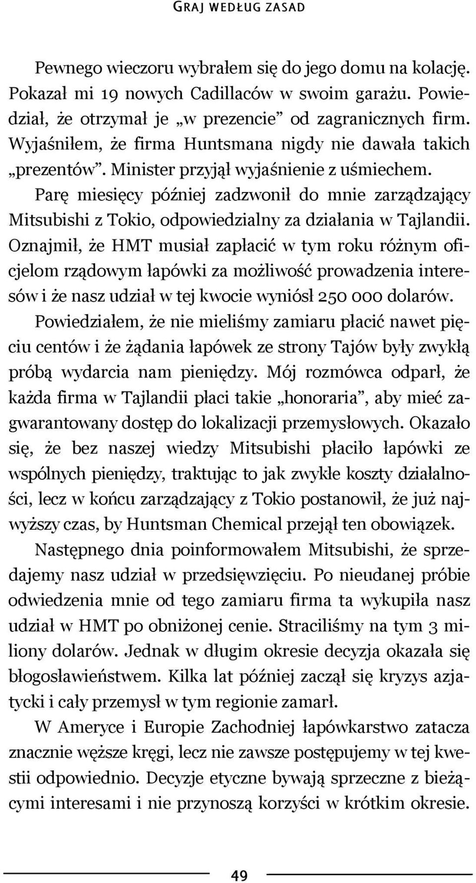 Parę miesięcy później zadzwonił do mnie zarządzający Mitsubishi z Tokio, odpowiedzialny za działania w Tajlandii.