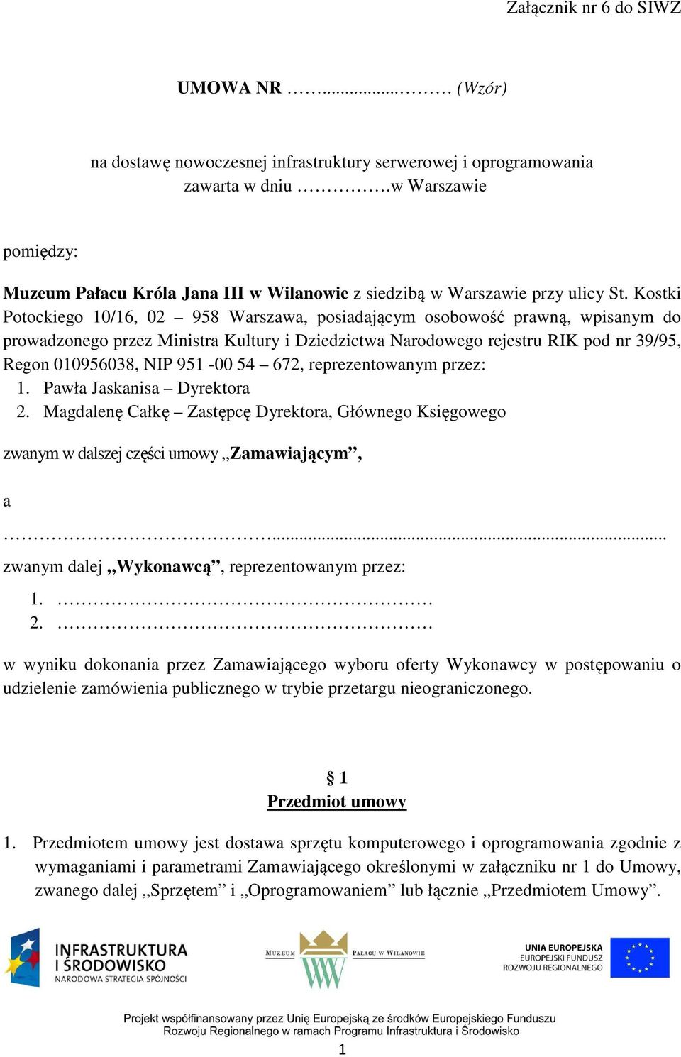 Kostki Potockiego 10/16, 02 958 Warszawa, posiadającym osobowość prawną, wpisanym do prowadzonego przez Ministra Kultury i Dziedzictwa Narodowego rejestru RIK pod nr 39/95, Regon 010956038, NIP