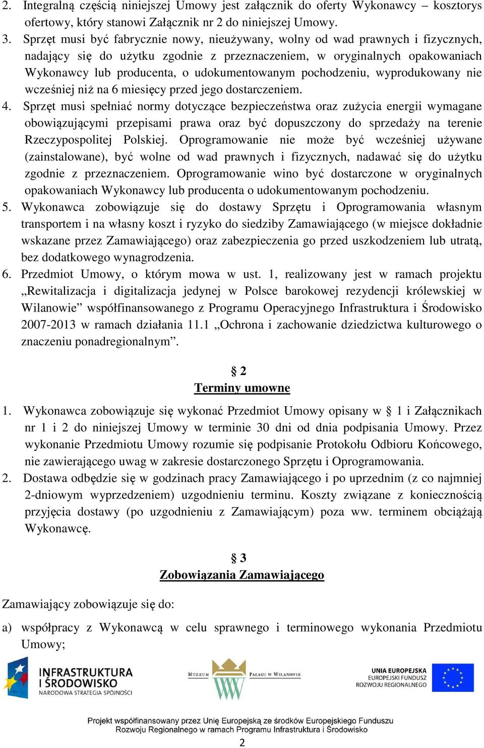 udokumentowanym pochodzeniu, wyprodukowany nie wcześniej niż na 6 miesięcy przed jego dostarczeniem. 4.