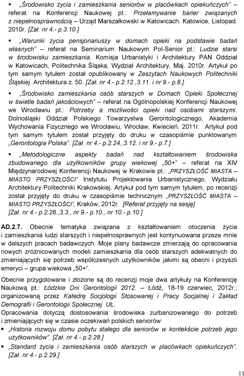 : Ludzie starsi w środowisku zamieszkania. Komisja Urbanistyki i Architektury PAN Oddział w Katowicach, Politechnika Śląska, Wydział Architektury, Maj. 2010r.