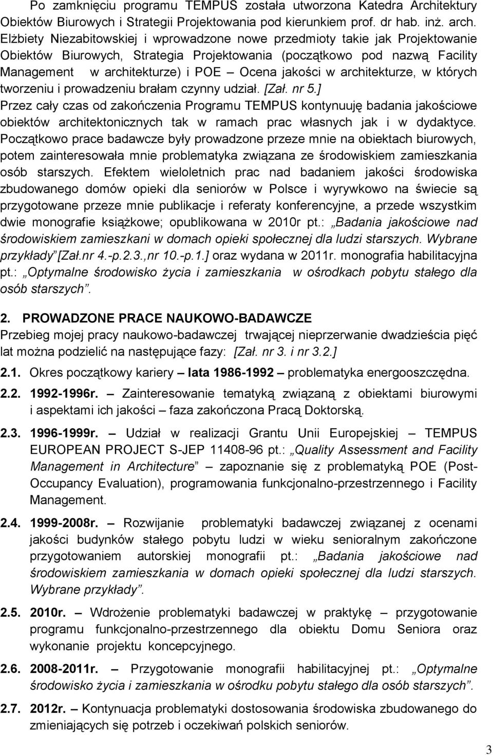 jakości w architekturze, w których tworzeniu i prowadzeniu brałam czynny udział. [Zał. nr 5.