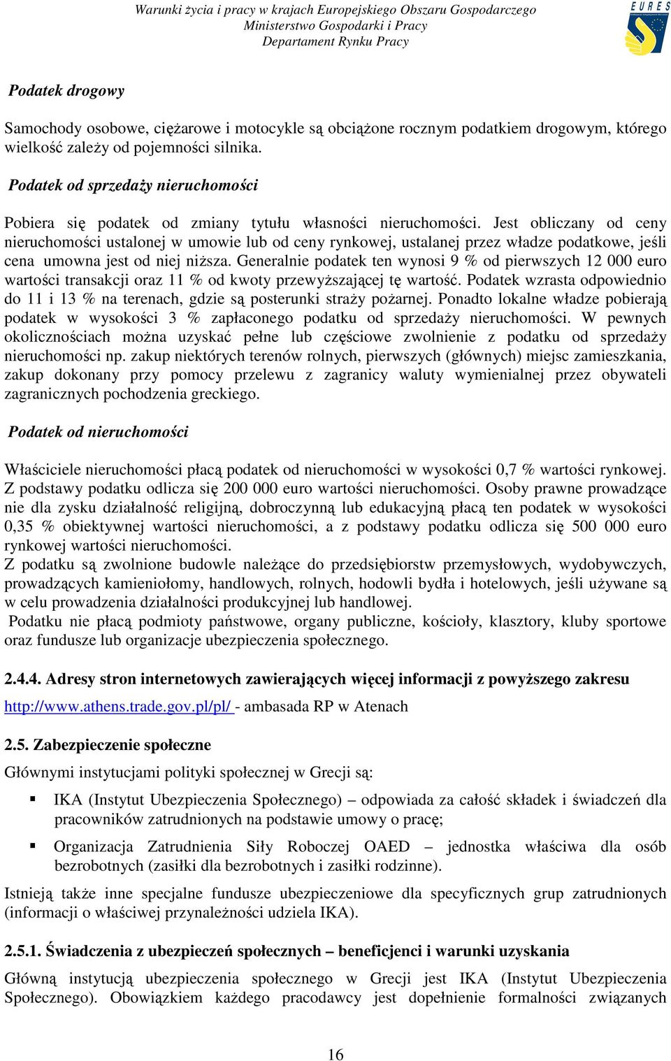 Jest obliczany od ceny nieruchomości ustalonej w umowie lub od ceny rynkowej, ustalanej przez władze podatkowe, jeśli cena umowna jest od niej niŝsza.