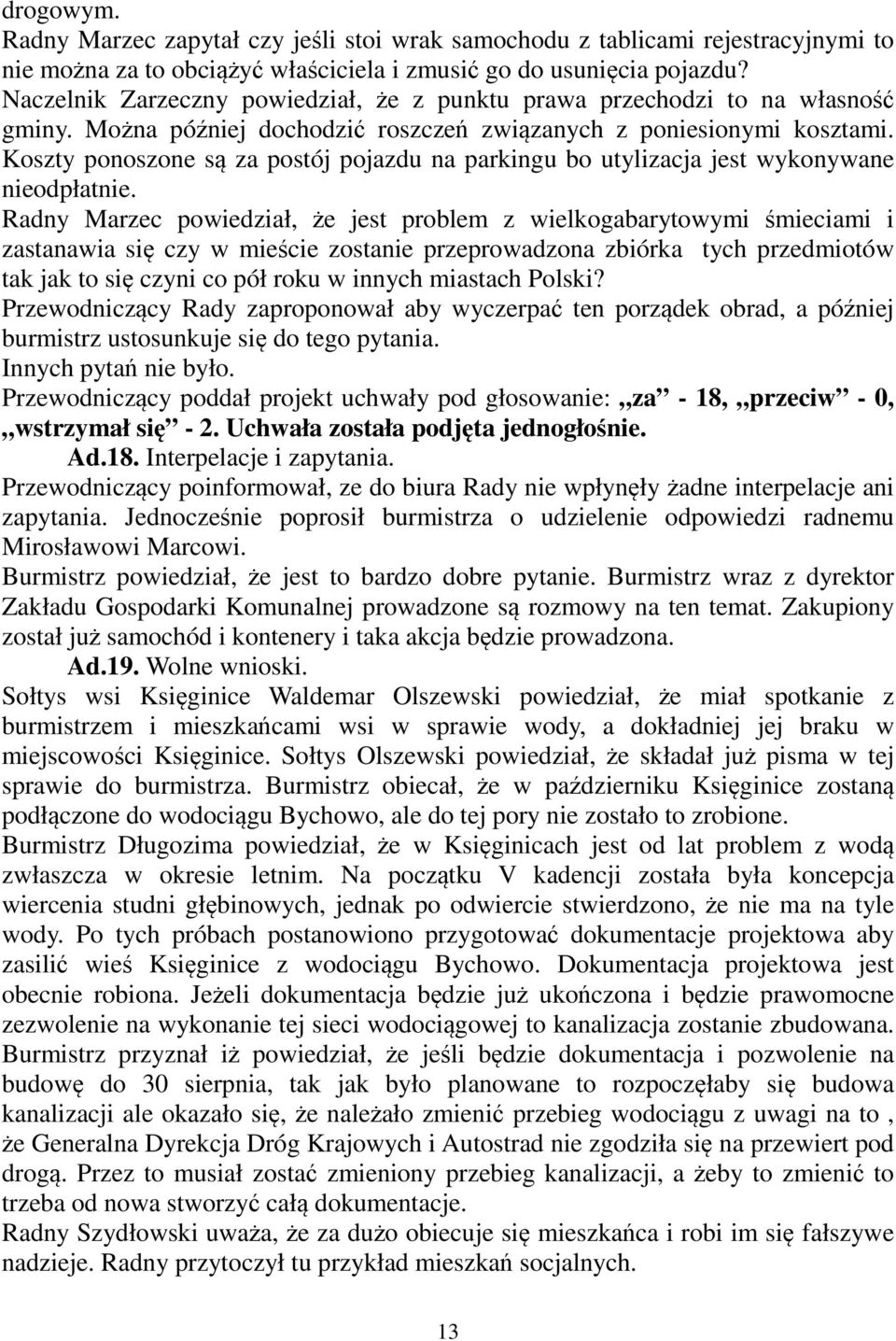 Koszty ponoszone są za postój pojazdu na parkingu bo utylizacja jest wykonywane nieodpłatnie.