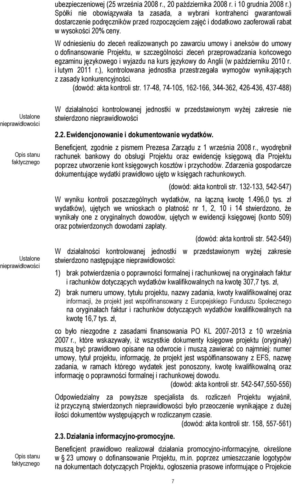 W odniesieniu do zleceń realizowanych po zawarciu umowy i aneksów do umowy o dofinansowanie Projektu, w szczególności zleceń przeprowadzania końcowego egzaminu językowego i wyjazdu na kurs językowy