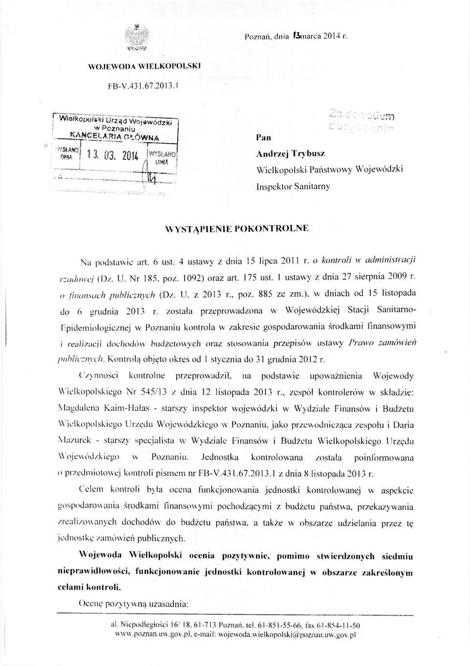 o kontroli w administracji rządowej (Dz. U. Nr 185. poz. 1092) oraz art. 175 ust. 1 ustawy z dnia 27 sieipnia 2009 r. 0 finansach publicznych (Dz. U. z 2013 r poz. 885 ze zm.). w dniach od 15 listopada do 6 grudnia 2013 r.