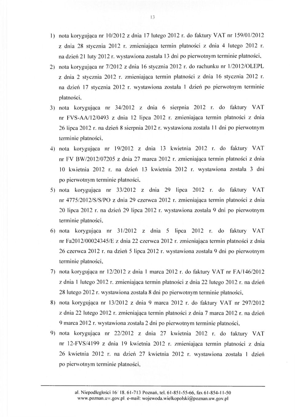 zmieniająca termin płatności z dnia 16 stycznia 2012 r. na dzień 17 stycznia 2012 r. wystawiona została 1 dzień po pierwotnym terminie płatności.