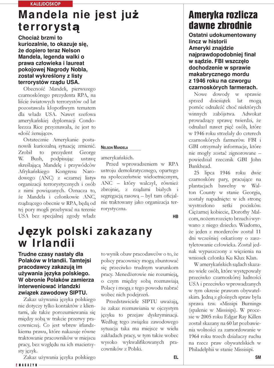 Obecność Mandeli, pierwszego czarnoskórego prezydenta RPA, na liście światowych terrorystów od lat pozostawała kłopotliwym tematem dla władz USA.