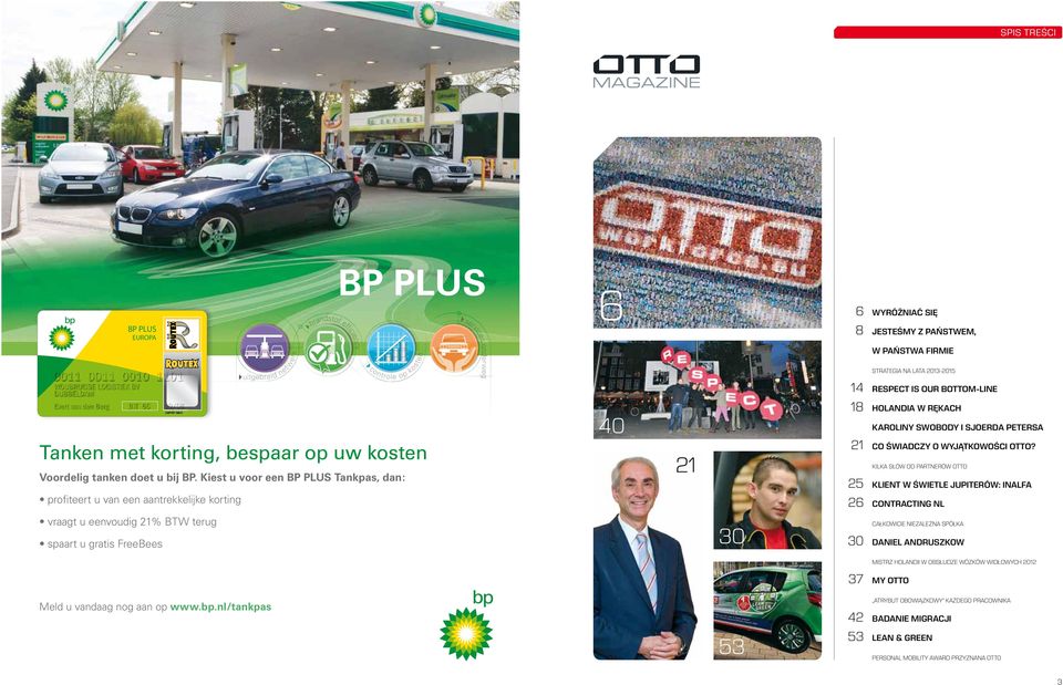 Kiest u voor een BP PLUS Tankpas, dan: profiteert u van een aantrekkelijke korting 40 21 18 HOLANDIA W RĘKACH KAROLINY SWObODY I SJOERDA PETERSA 21 CO świadczy O WYJąTKOWOśCI OTTO?