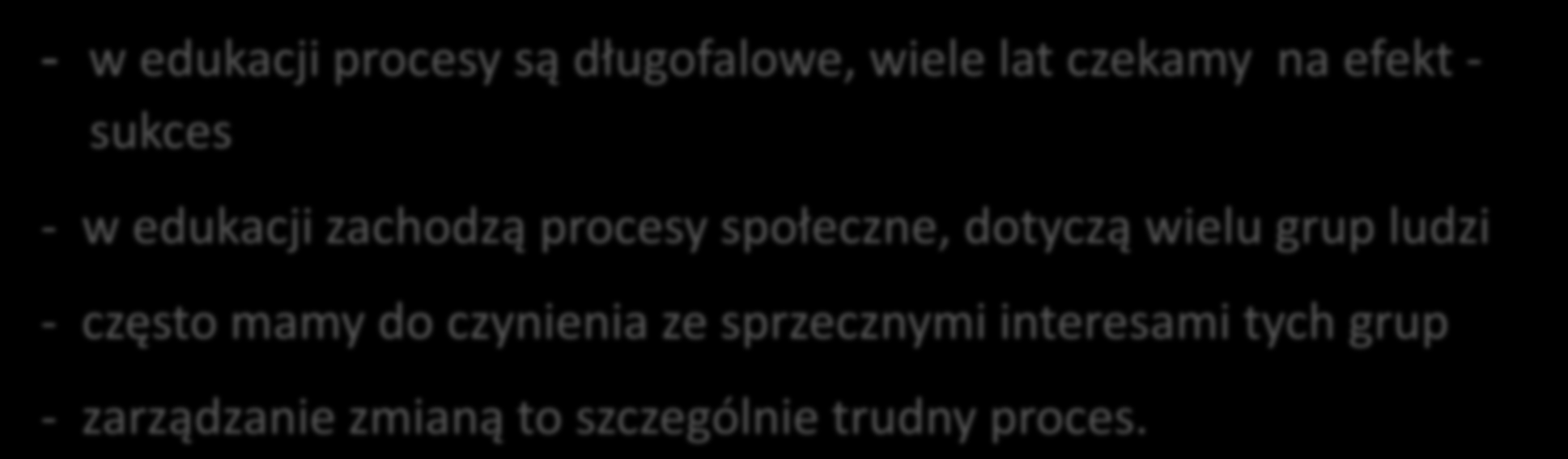 Edukacja jest usługą organizacja, która ją realizuje podlega prawom ogólnej teorii zarządzania.