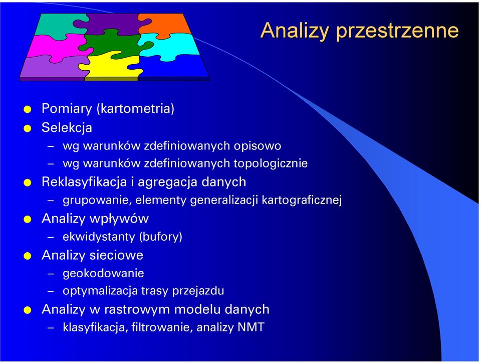 generalizacji kartograficznej Analizy wpływów ekwidystanty (bufory) Analizy sieciowe