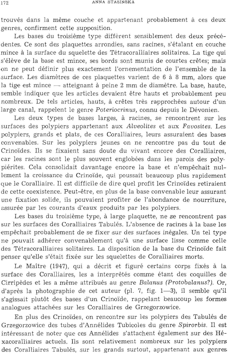 Ce sont des pl aquettes arrondies, sans racines, s'étalant en couche minc e à la surface du squelette des Té tracoralliaires solitaires.