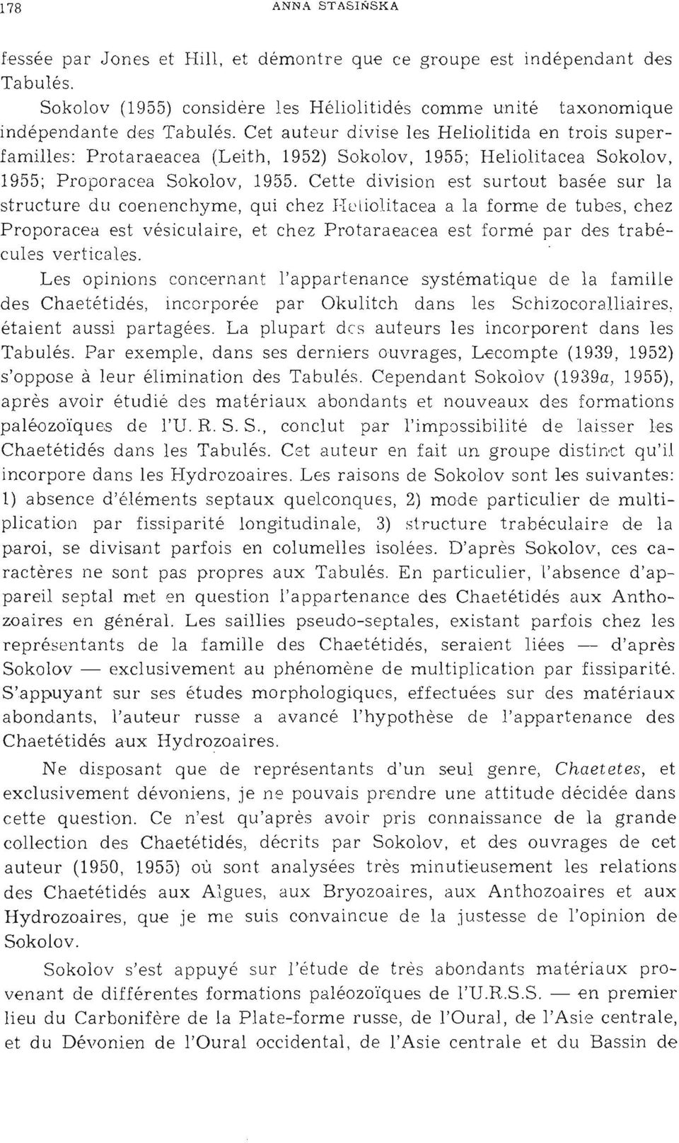 Cet auteur div ise les Heliolitida en trois superfa milles: Prota raeacea (Leit h, 1952) Soko lov, 1955 ; Heliolit acea Sokolov, 1955; Proporacea Soko lov, 1955.