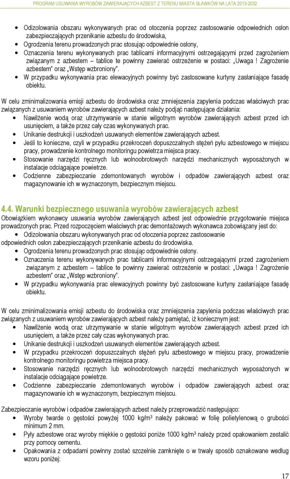 Zagrożenie azbestem oraz Wstęp wzbroniony. W przypadku wykonywania prac elewacyjnych powinny być zastosowane kurtyny zasłaniające fasadę obiektu.