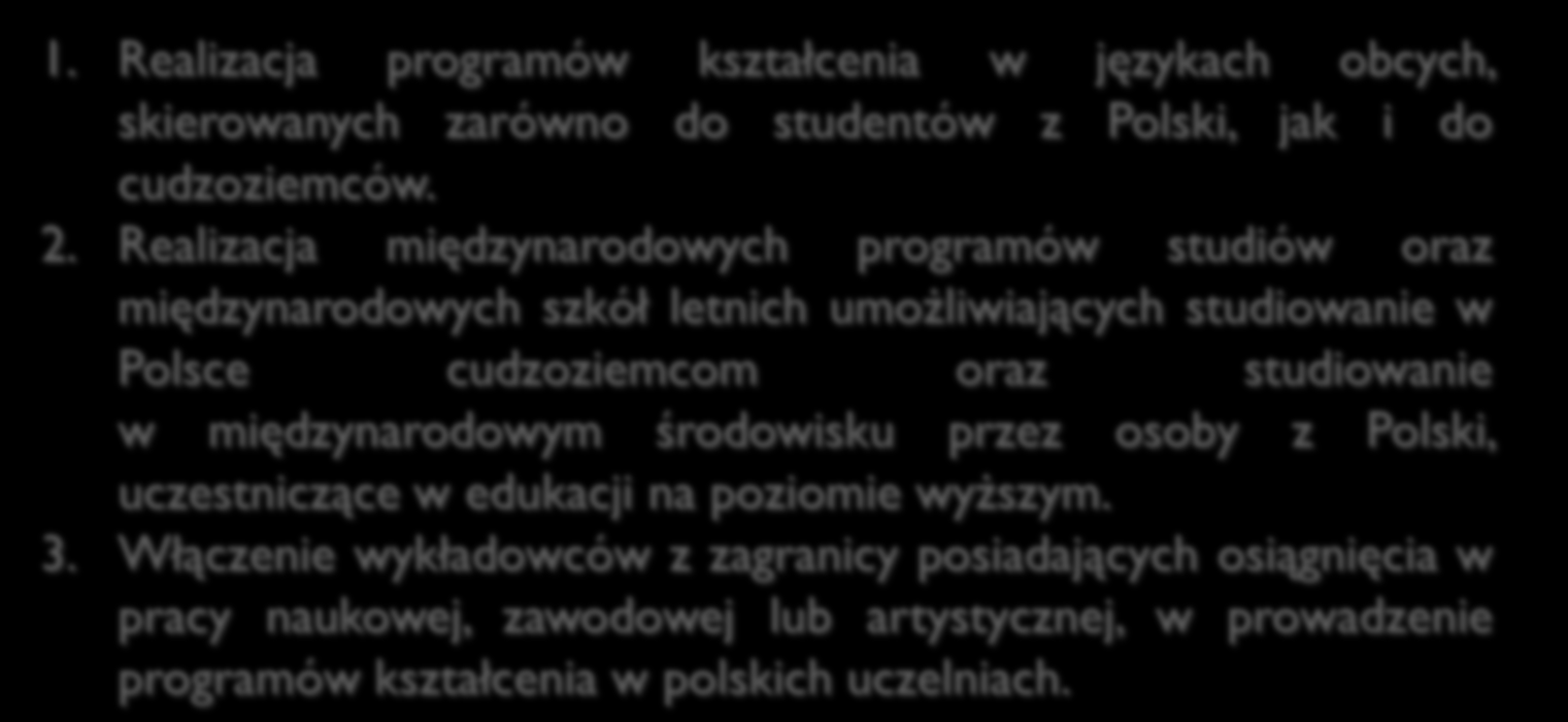 Działanie 3.3 Umiędzynarodowienie polskiego szkolnictwa wyższego! Międzynarodowe Programy Kształcenia - termin: wrzesień 2016 r. OPIS DZIAŁANIA Typy projektów 1.