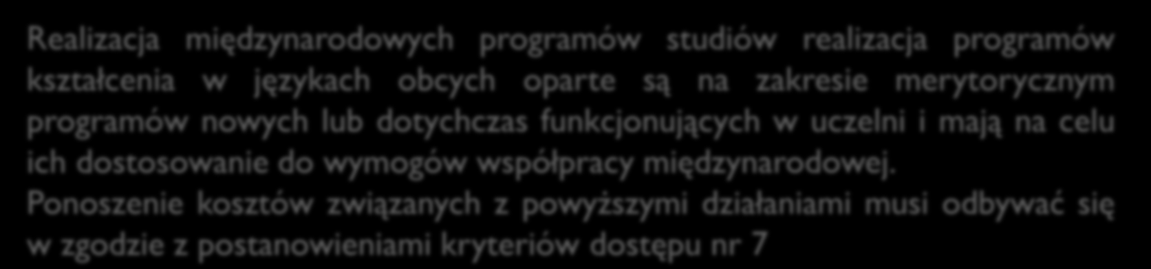 Działanie 3.3 Umiędzynarodowienie polskiego szkolnictwa wyższego Międzynarodowe Programy Kształcenia - termin: wrzesień 2016 r. Kryteria dostępu (0/1 pkt.) 8.