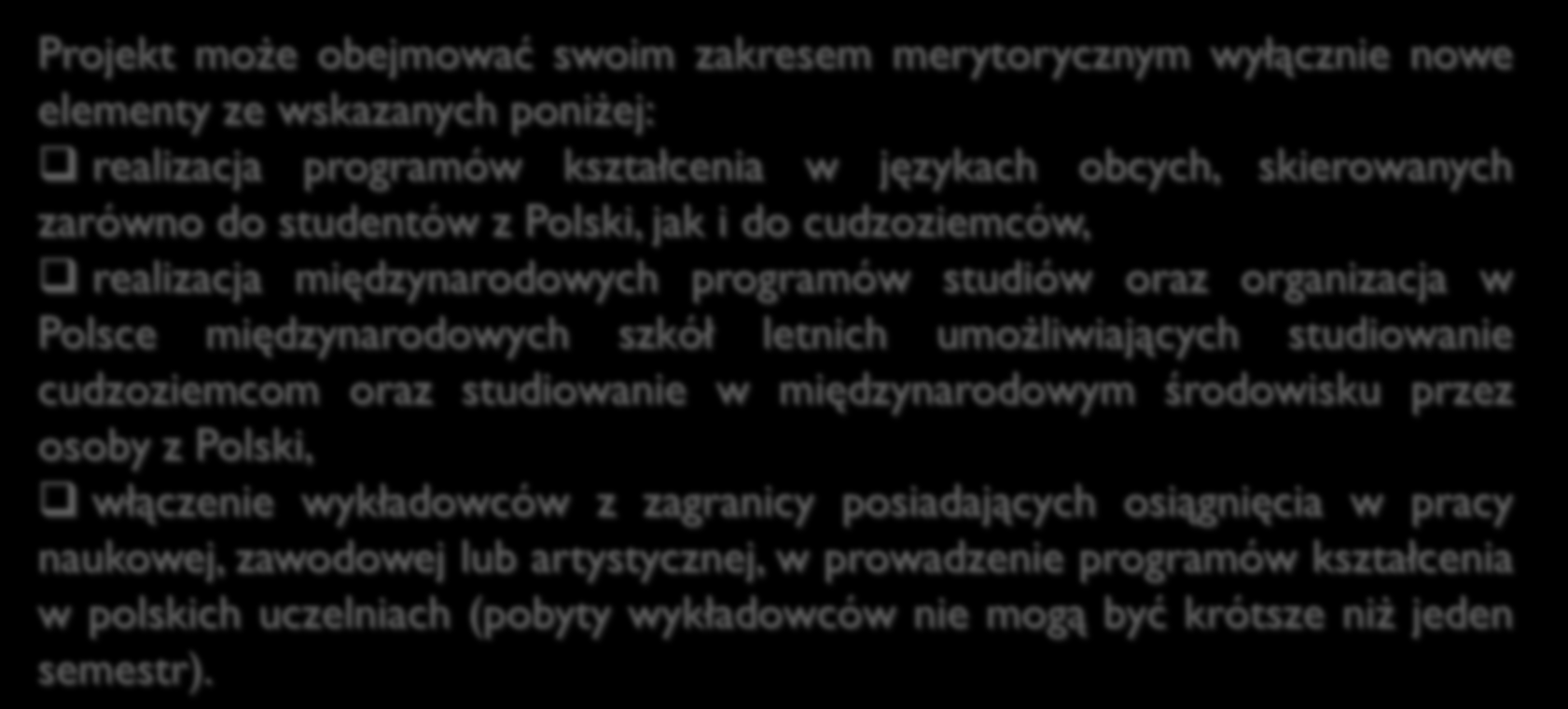 Działanie 3.3 Umiędzynarodowienie polskiego szkolnictwa wyższego Międzynarodowe Programy Kształcenia - termin: wrzesień 2016 r. Kryteria dostępu (0/1 pkt.) 9.