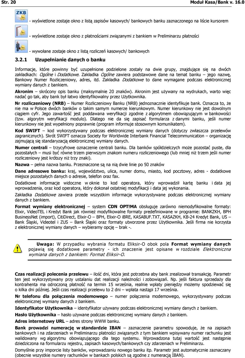 wywołane zostaje okno z listą rozliczeń kasowych/ bankowych 3.2.