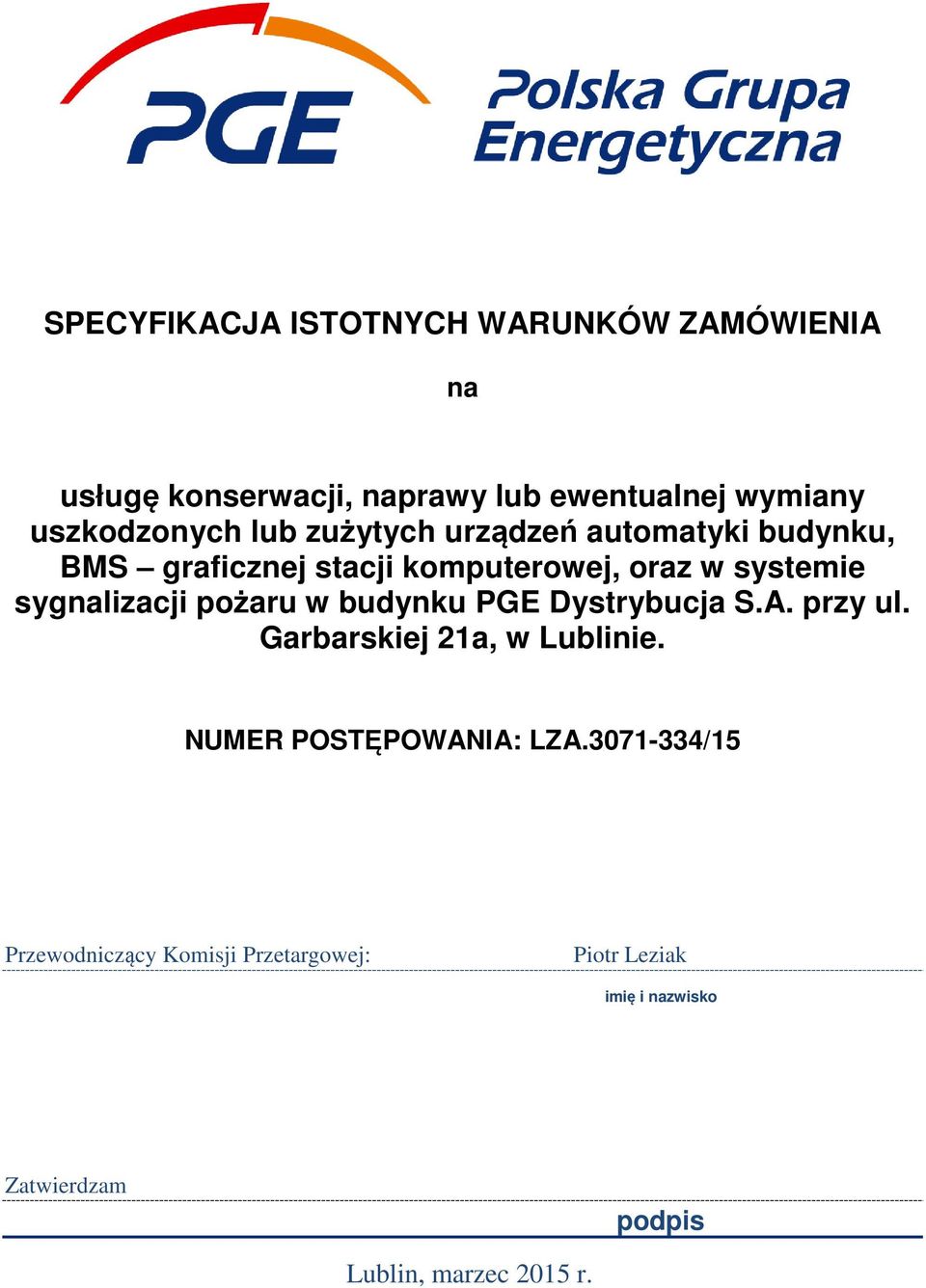 sygnalizacji pożaru w budynku PGE Dystrybucja S.A. przy ul. Garbarskiej 21a, w Lublinie.