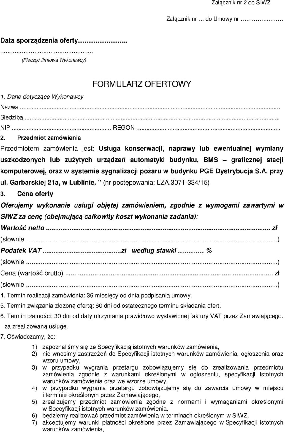 Przedmiot zamówienia Przedmiotem zamówienia jest: Usługa konserwacji, naprawy lub ewentualnej wymiany uszkodzonych lub zużytych urządzeń automatyki budynku, BMS graficznej stacji komputerowej, oraz w