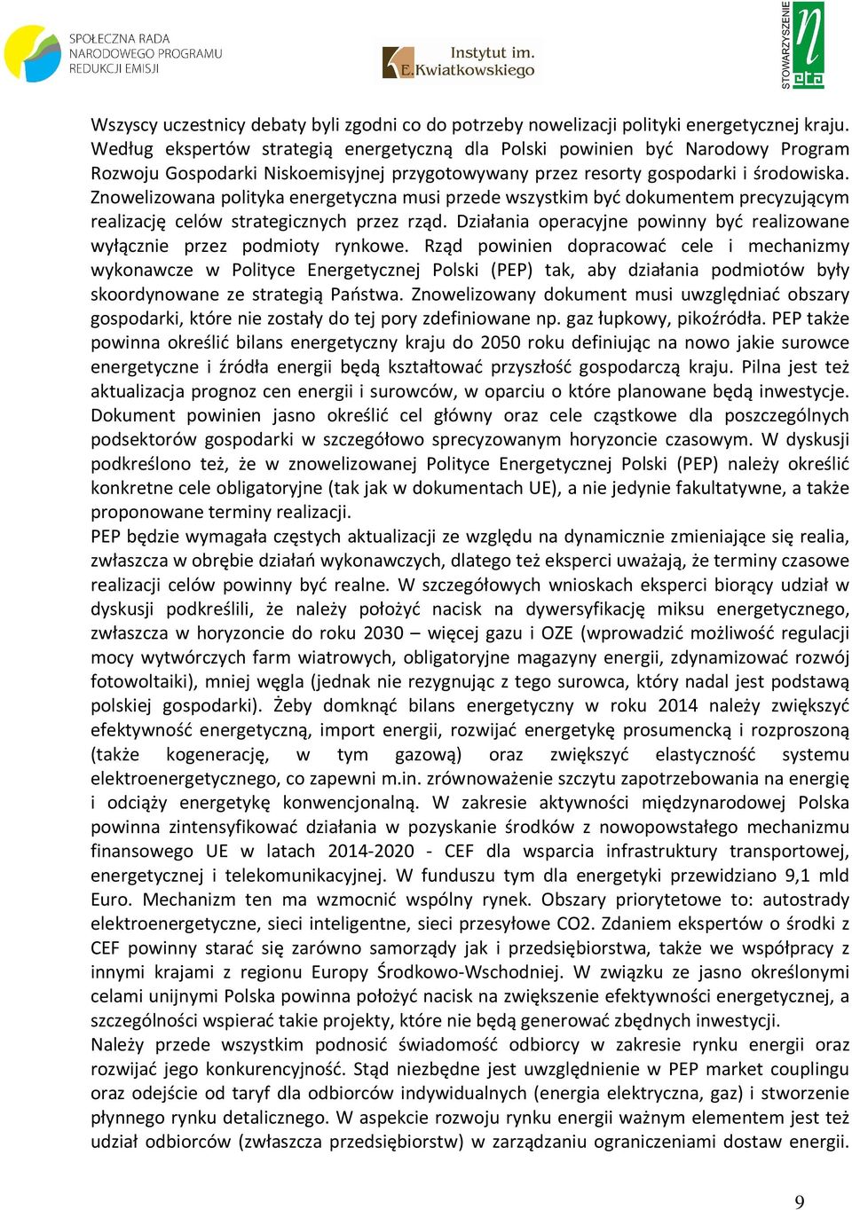 Znowelizowana polityka energetyczna musi przede wszystkim być dokumentem precyzującym realizację celów strategicznych przez rząd.