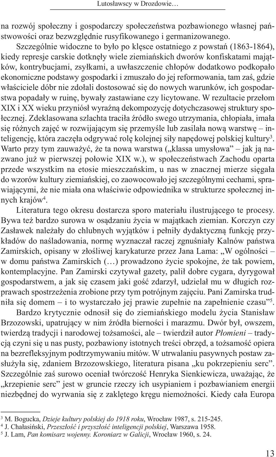 chłopów dodatkowo podkopało ekonomiczne podstawy gospodarki i zmuszało do jej reformowania, tam zaś, gdzie właściciele dóbr nie zdołali dostosować się do nowych warunków, ich gospodarstwa popadały w